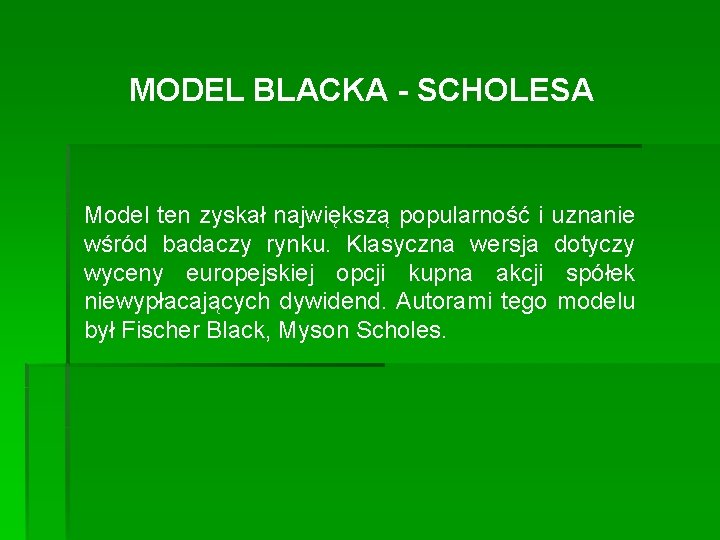 MODEL BLACKA - SCHOLESA Model ten zyskał największą popularność i uznanie wśród badaczy rynku.