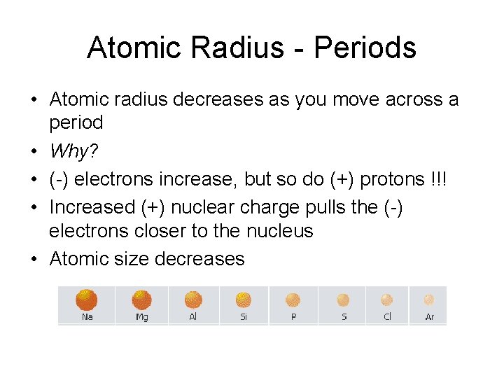 Atomic Radius - Periods • Atomic radius decreases as you move across a period