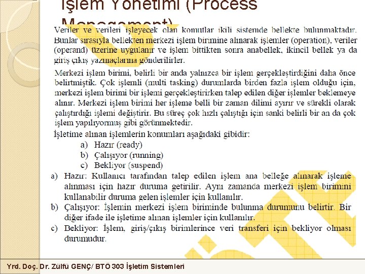 İşlem Yönetimi (Process Management) Yrd. Doç. Dr. Zülfü GENÇ/ BTÖ 303 İşletim Sistemleri 