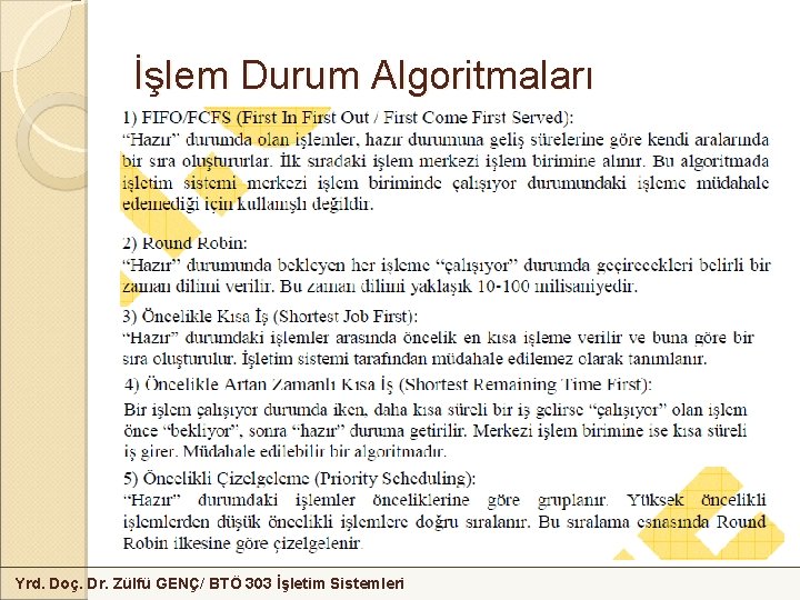 İşlem Durum Algoritmaları Yrd. Doç. Dr. Zülfü GENÇ/ BTÖ 303 İşletim Sistemleri 
