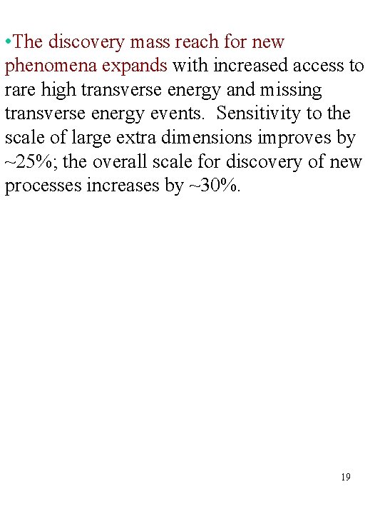  • The discovery mass reach for new phenomena expands with increased access to