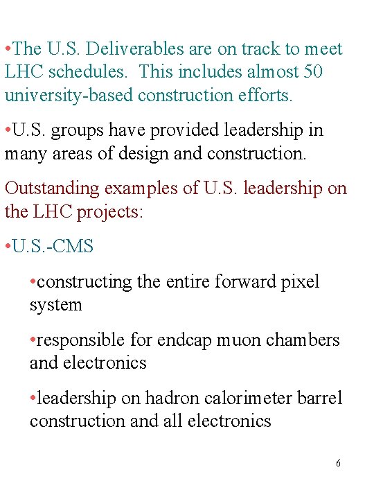  • The U. S. Deliverables are on track to meet LHC schedules. This