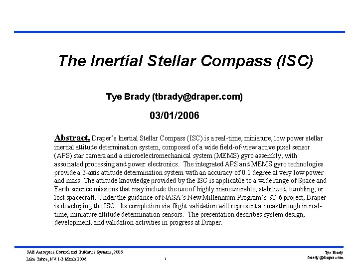 The Inertial Stellar Compass (ISC) Tye Brady (tbrady@draper. com) 03/01/2006 Abstract. Draper’s Inertial Stellar