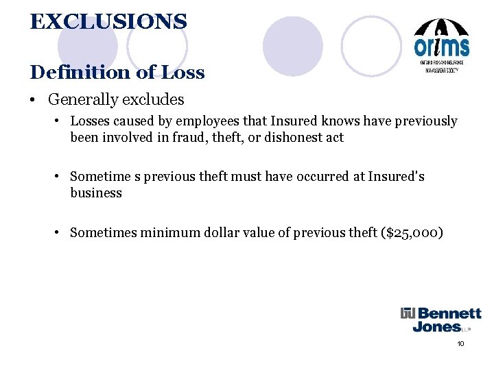 EXCLUSIONS Definition of Loss • Generally excludes • Losses caused by employees that Insured