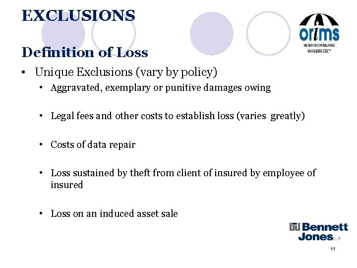 EXCLUSIONS Definition of Loss • Unique Exclusions (vary by policy) • Aggravated, exemplary or