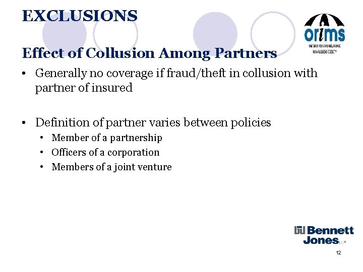 EXCLUSIONS Effect of Collusion Among Partners • Generally no coverage if fraud/theft in collusion