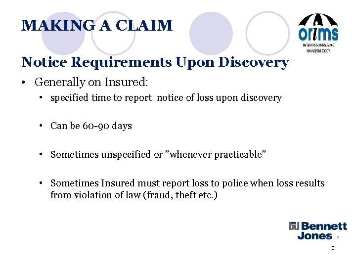 MAKING A CLAIM Notice Requirements Upon Discovery • Generally on Insured: • specified time