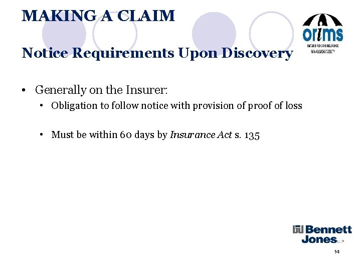 MAKING A CLAIM Notice Requirements Upon Discovery • Generally on the Insurer: • Obligation