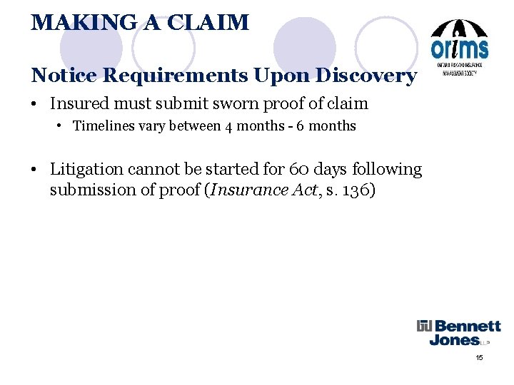 MAKING A CLAIM Notice Requirements Upon Discovery • Insured must submit sworn proof of