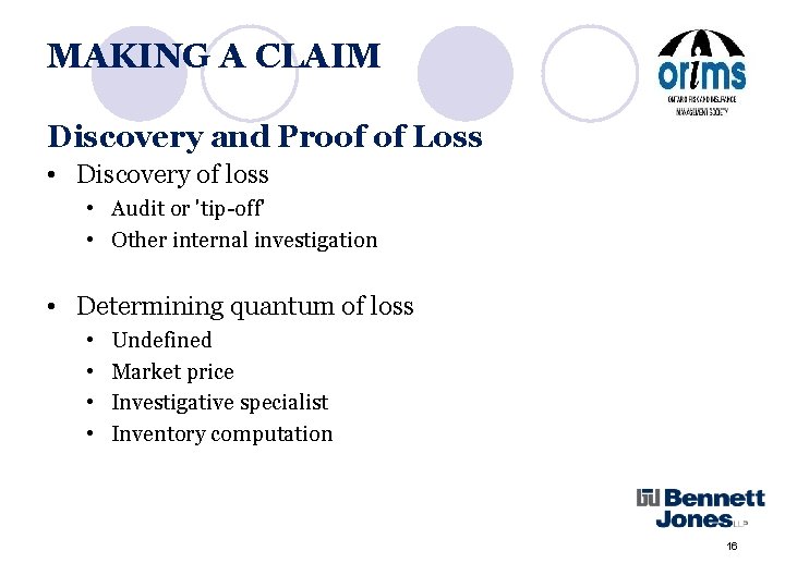 MAKING A CLAIM Discovery and Proof of Loss • Discovery of loss • Audit