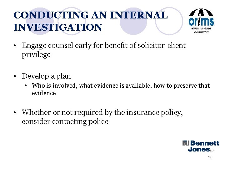 CONDUCTING AN INTERNAL INVESTIGATION • Engage counsel early for benefit of solicitor-client privilege •