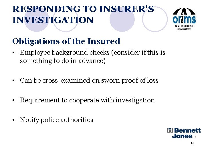 RESPONDING TO INSURER'S INVESTIGATION Obligations of the Insured • Employee background checks (consider if