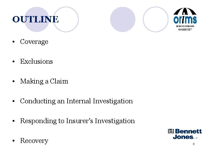 OUTLINE • Coverage • Exclusions • Making a Claim • Conducting an Internal Investigation