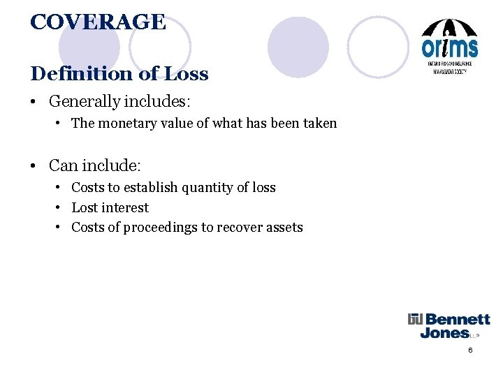COVERAGE Definition of Loss • Generally includes: • The monetary value of what has