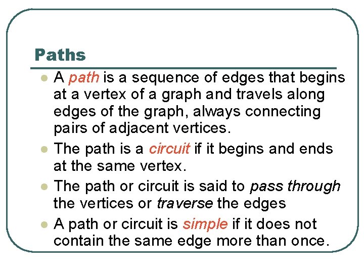 Paths l l A path is a sequence of edges that begins at a