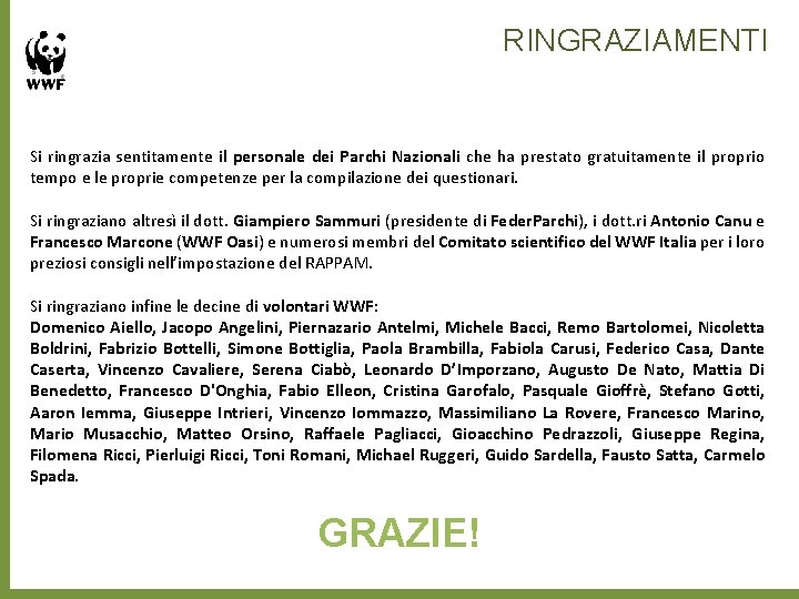 RINGRAZIAMENTI Si ringrazia sentitamente il personale dei Parchi Nazionali che ha prestato gratuitamente il