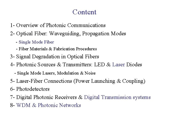 Content 1 - Overview of Photonic Communications 2 - Optical Fiber: Waveguiding, Propagation Modes