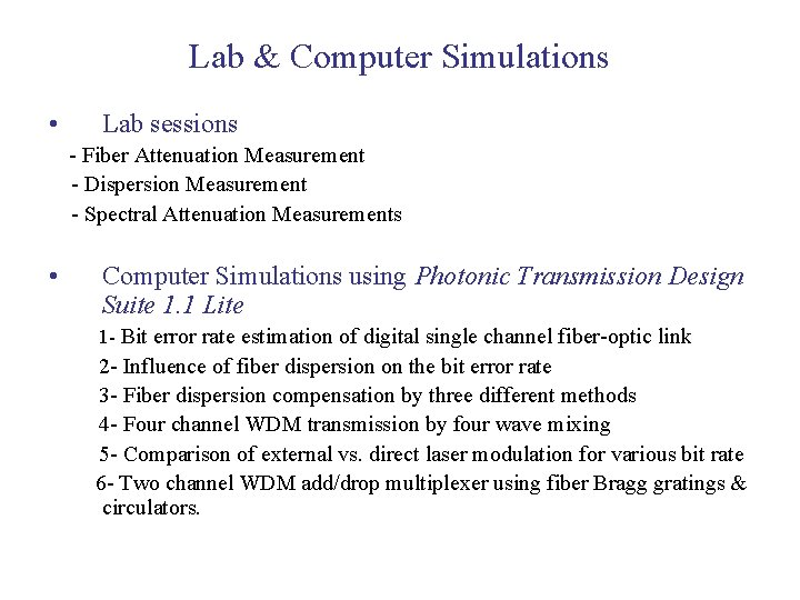 Lab & Computer Simulations • Lab sessions - Fiber Attenuation Measurement - Dispersion Measurement
