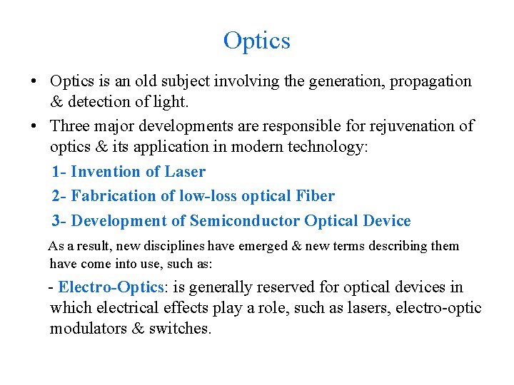 Optics • Optics is an old subject involving the generation, propagation & detection of