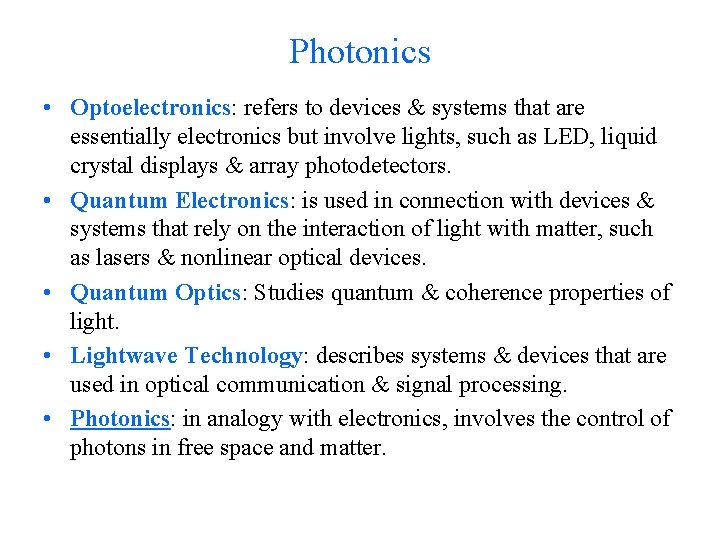 Photonics • Optoelectronics: refers to devices & systems that are essentially electronics but involve