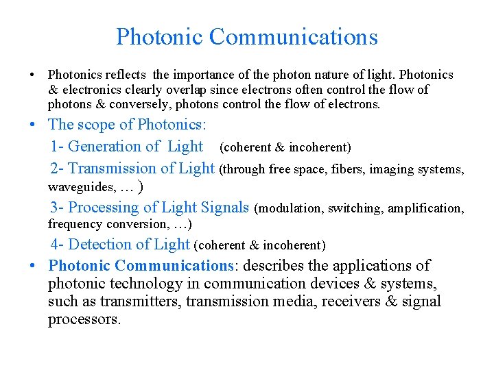 Photonic Communications • Photonics reflects the importance of the photon nature of light. Photonics