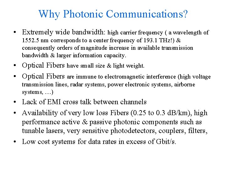 Why Photonic Communications? • Extremely wide bandwidth: high carrier frequency ( a wavelength of