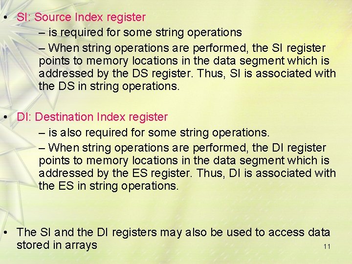 • SI: Source Index register – is required for some string operations –