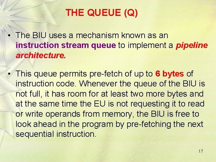 THE QUEUE (Q) • The BIU uses a mechanism known as an instruction stream