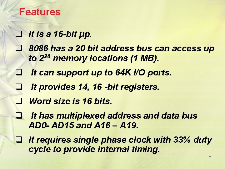 Features q It is a 16 -bit μp. q 8086 has a 20 bit