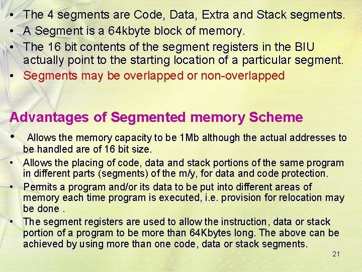  • The 4 segments are Code, Data, Extra and Stack segments. • A