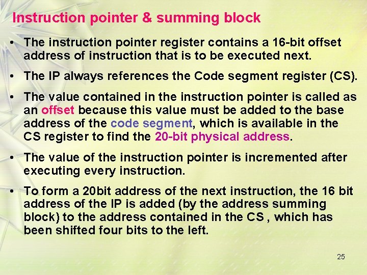 Instruction pointer & summing block • The instruction pointer register contains a 16 -bit