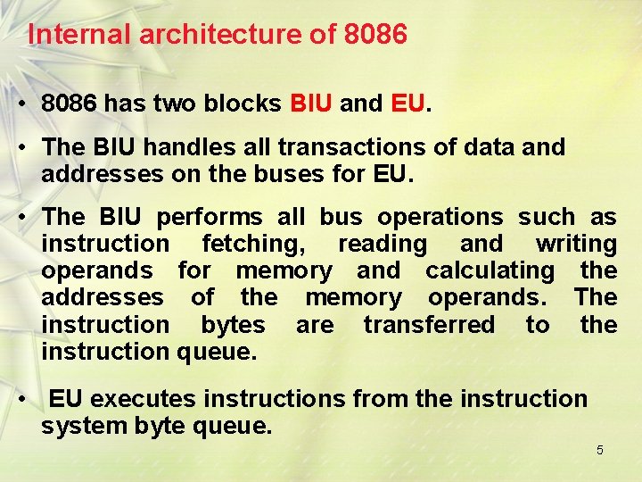 Internal architecture of 8086 • 8086 has two blocks BIU and EU. • The