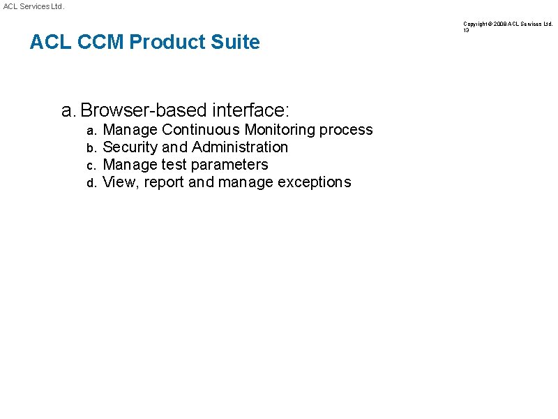 ACL Services Ltd. ACL CCM Product Suite a. Browser-based interface: a. b. c. d.