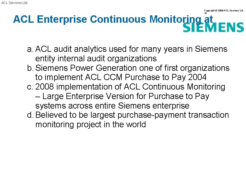 ACL Services Ltd. Copyright © 2008 ACL Services Ltd. 15 ACL Enterprise Continuous Monitoring