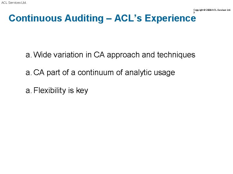 ACL Services Ltd. Copyright © 2008 ACL Services Ltd. 3 Continuous Auditing – ACL’s