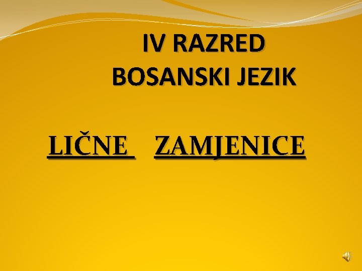 IV RAZRED BOSANSKI JEZIK LIČNE ZAMJENICE 