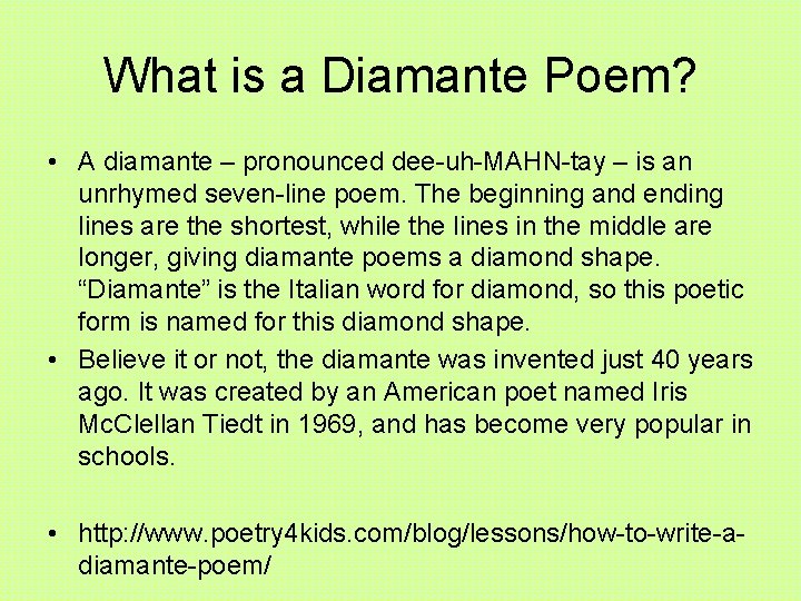 What is a Diamante Poem? • A diamante – pronounced dee-uh-MAHN-tay – is an