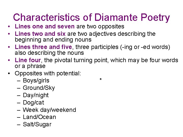 Characteristics of Diamante Poetry • Lines one and seven are two opposites • Lines