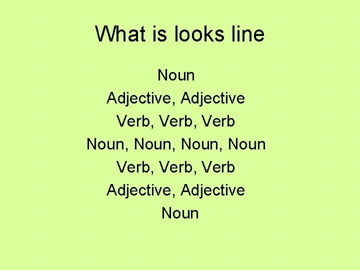 What is looks line Noun Adjective, Adjective Verb, Verb Noun, Noun Verb, Verb Adjective,