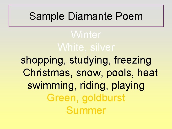 Sample Diamante Poem Winter White, silver shopping, studying, freezing Christmas, snow, pools, heat swimming,