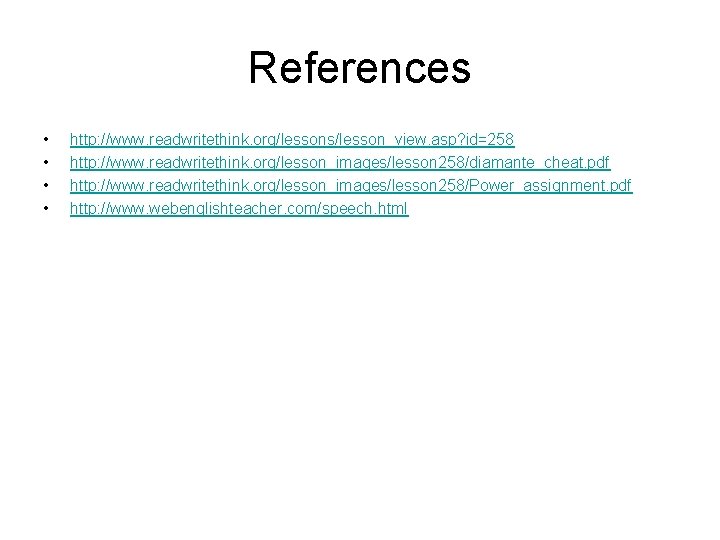 References • • http: //www. readwritethink. org/lessons/lesson_view. asp? id=258 http: //www. readwritethink. org/lesson_images/lesson 258/diamante_cheat.