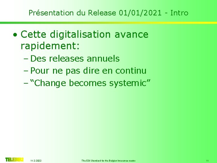 Présentation du Release 01/01/2021 - Intro • Cette digitalisation avance rapidement: – Des releases