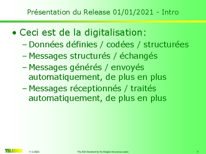 Présentation du Release 01/01/2021 - Intro • Ceci est de la digitalisation: – Données