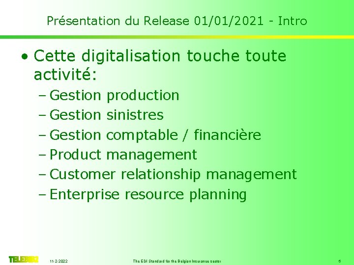 Présentation du Release 01/01/2021 - Intro • Cette digitalisation touche toute activité: – Gestion