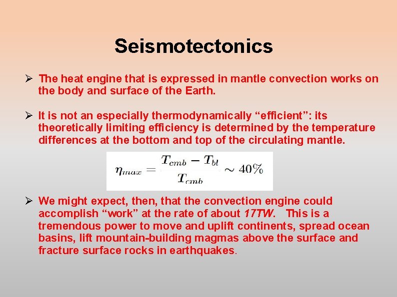 Seismotectonics Ø The heat engine that is expressed in mantle convection works on the Seismotectonics Ø The heat engine that is expressed in mantle convection works on the
