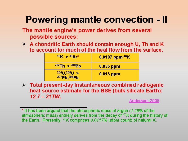 Powering mantle convection - II The mantle engine's power derives from several possible sources: Powering mantle convection - II The mantle engine's power derives from several possible sources: