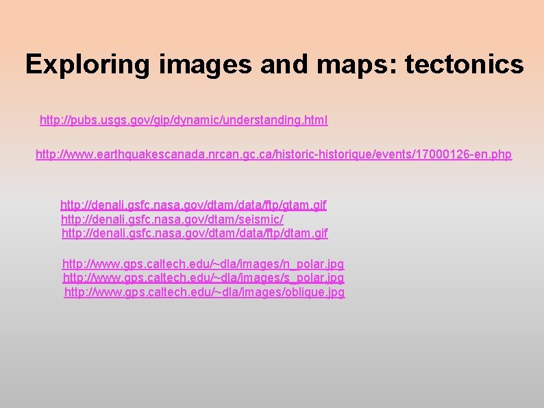 Exploring images and maps: tectonics http: //pubs. usgs. gov/gip/dynamic/understanding. html http: //www. earthquakescanada. nrcan. Exploring images and maps: tectonics http: //pubs. usgs. gov/gip/dynamic/understanding. html http: //www. earthquakescanada. nrcan.