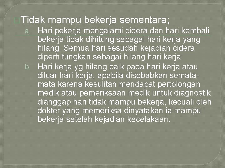 �Tidak mampu bekerja sementara; a. Hari pekerja mengalami cidera dan hari kembali bekerja tidak