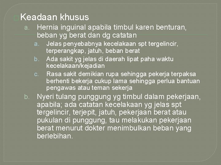 � Keadaan khusus a. Hernia inguinal apabila timbul karen benturan, beban yg berat dan