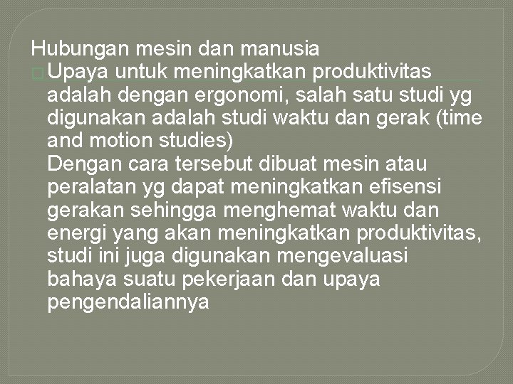 Hubungan mesin dan manusia � Upaya untuk meningkatkan produktivitas adalah dengan ergonomi, salah satu